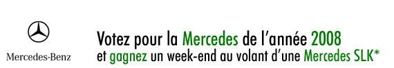 Votre pour la Mercedes de l'année 2008 et gagnez un week-end au volant d'une Mercedes SLK*